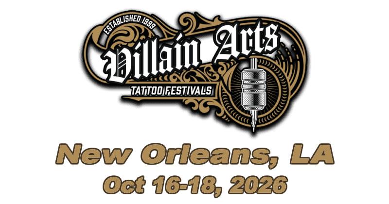 Villain Arts Tattoo Festival - New Orleans